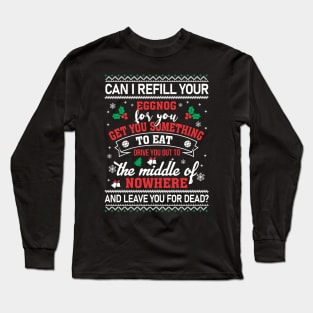 Christmas Vacation Quote Can I Refill Your Eggnog T-Shirt Long Sleeve T-Shirt